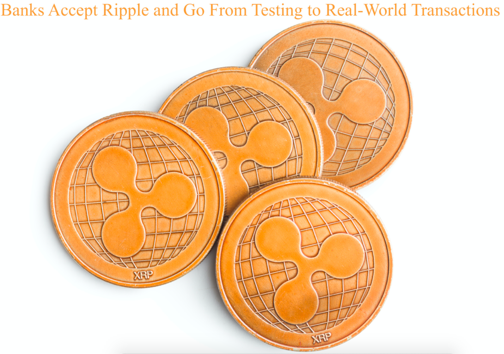 Banks accept Ripple and go from testing to real-world transactions